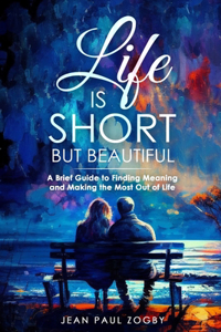 Life is Short but Beautiful
