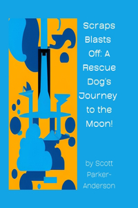 Scraps Blasts Off