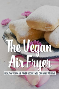 The Vegan Air Fryer