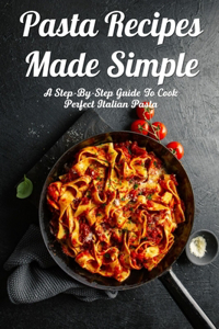 Pasta Recipes Made Simple