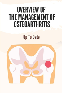 Overview Of The Management Of Osteoarthritis