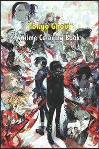 Tokyo Ghoul Anime Coloring Book: Tokyo Ghoul Characters, Anime Manga Series Relaxing Coloring Images, with Easy Designs For Kids And Adults