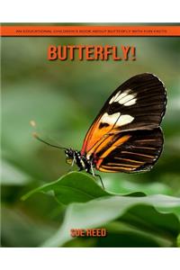 Butterfly! An Educational Children's Book about Butterfly with Fun Facts