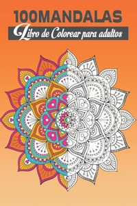 100 Mandalas - Libro de Colorear Para Adultos