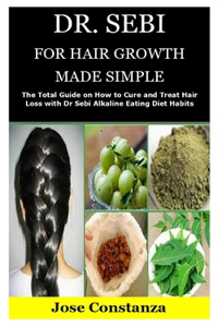 Dr. Sebi for Hair Growth Made Simple