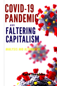 Covid-19 Pandemic and Faltering Capitalism