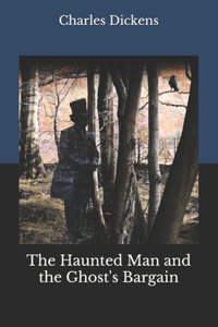 The Haunted Man and the Ghost's Bargain