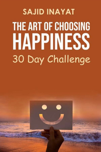 Art of Choosing Happiness - 30 Day Challenge
