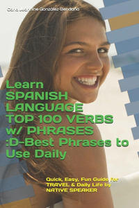 Learn SPANISH LANGUAGE TOP 100 VERBS w/ PHRASES