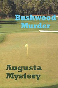 Bushwood Murder Augusta Mystery