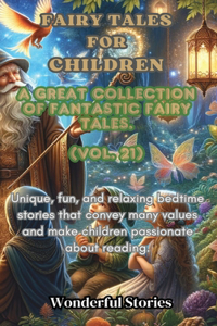 Children's Fables A great collection of fantastic fables and fairy tales. (Vol.21)
