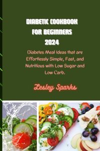 Diabetic Cookbook for Beginners 2024