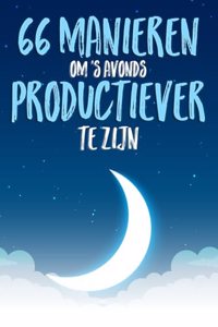 66 Manieren Om 's Avonds Productiever Te Zijn