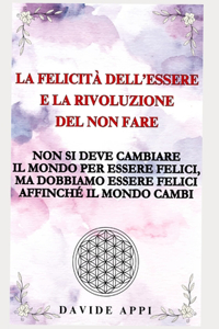 Felicità dell'Essere e la Rivoluzione del non fare