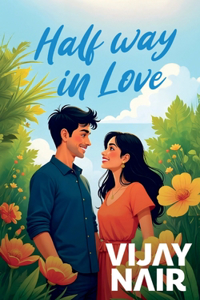 HALF WAY IN LOVE : HOW FAR WILL YOU GO IN LOVE, WHEN YOU KNOW THAT YOU CANT HAVE IT
