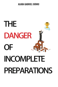 Danger of Incomplete Preparations