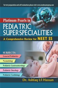 Platinum Pearls in Pediatric Super-Specialities : A Comprehensive Review for NEET SS