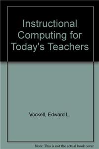 Instructional Computing for Today's Teachers
