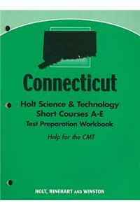 Connecticut Holt Science & Technology Short Courses A-E Test Preparation Workbook: Help for the CMT