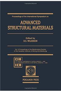 Advanced Structural Materials: International Symposium Proceedings: 009 (Proceedings of Metallurgical Society of Canadian Institute of Mining & Metallurg;)