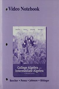 Video Notebook for College Algebra with Intermediate Algebra