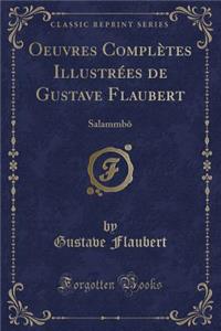 Oeuvres Complètes Illustrées de Gustave Flaubert