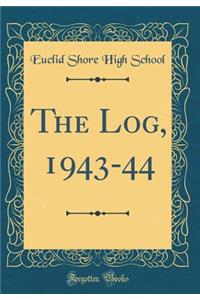 The Log, 1943-44 (Classic Reprint)