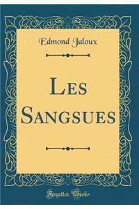 Les Sangsues (Classic Reprint)