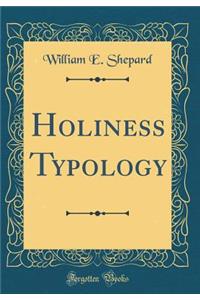 Holiness Typology (Classic Reprint)