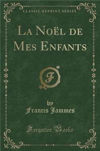 La Noï¿½l de Mes Enfants (Classic Reprint)