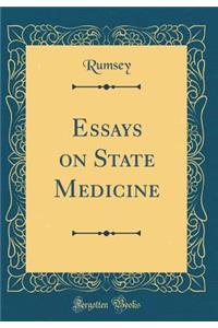 Essays on State Medicine (Classic Reprint)