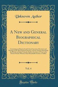 A New and General Biographical Dictionary, Vol. 4: Containing an Historical and Critical Account of the Lives and Writings of the Most Eminent Persons, in Every Nation; Particularly the British and Irish; From the Earliest Accounts of Time to the P