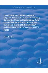 The Constitution of Parliaments in England deduced from the time of King Edward the Second
