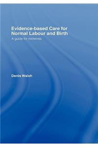 Evidence-Based Care for Normal Labour and Birth
