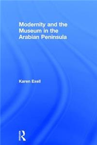 Modernity and the Museum in the Arabian Peninsula