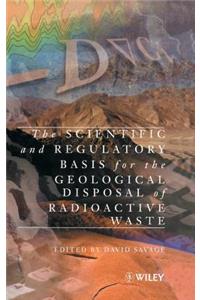 Scientific and Regulatory Basis for the Geological Disposal of Radioactive Waste