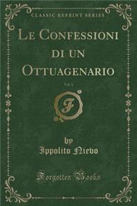 Le Confessioni Di Un Ottuagenario, Vol. 1 (Classic Reprint)