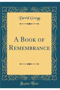 A Book of Remembrance (Classic Reprint)