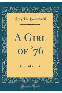 A Girl of '76 (Classic Reprint)