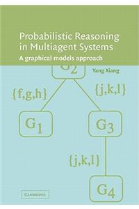 Probabilistic Reasoning in Multiagent Systems