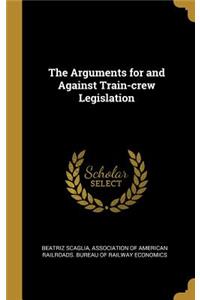 The Arguments for and Against Train-crew Legislation