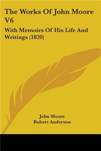 Works Of John Moore V6