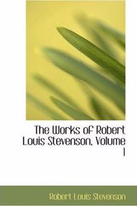 The Works of Robert Louis Stevenson, Volume 1