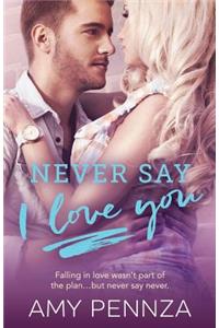 Never Say I Love You