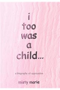 i too was a child...