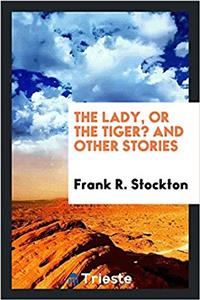 The lady, or the tiger? and other stories