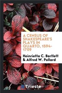 A Census of Shakespeare's Plays in Quarto, 1594-1709
