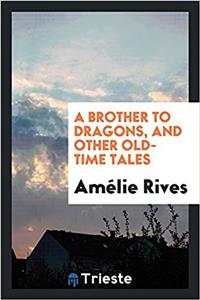 Brother to Dragons, and Other Old-Time Tales