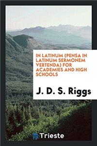 In Latinum (Pensa in Latinum Sermonem Vertenda) for Academies and High Schools