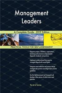 Management Leaders A Complete Guide - 2019 Edition